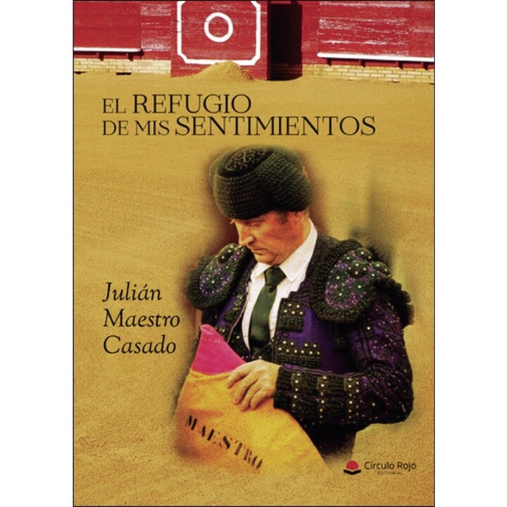 Presentación del libro «El refugio de mis sentimientos» de Julián Maestro el sábado 31 en Las Ventas